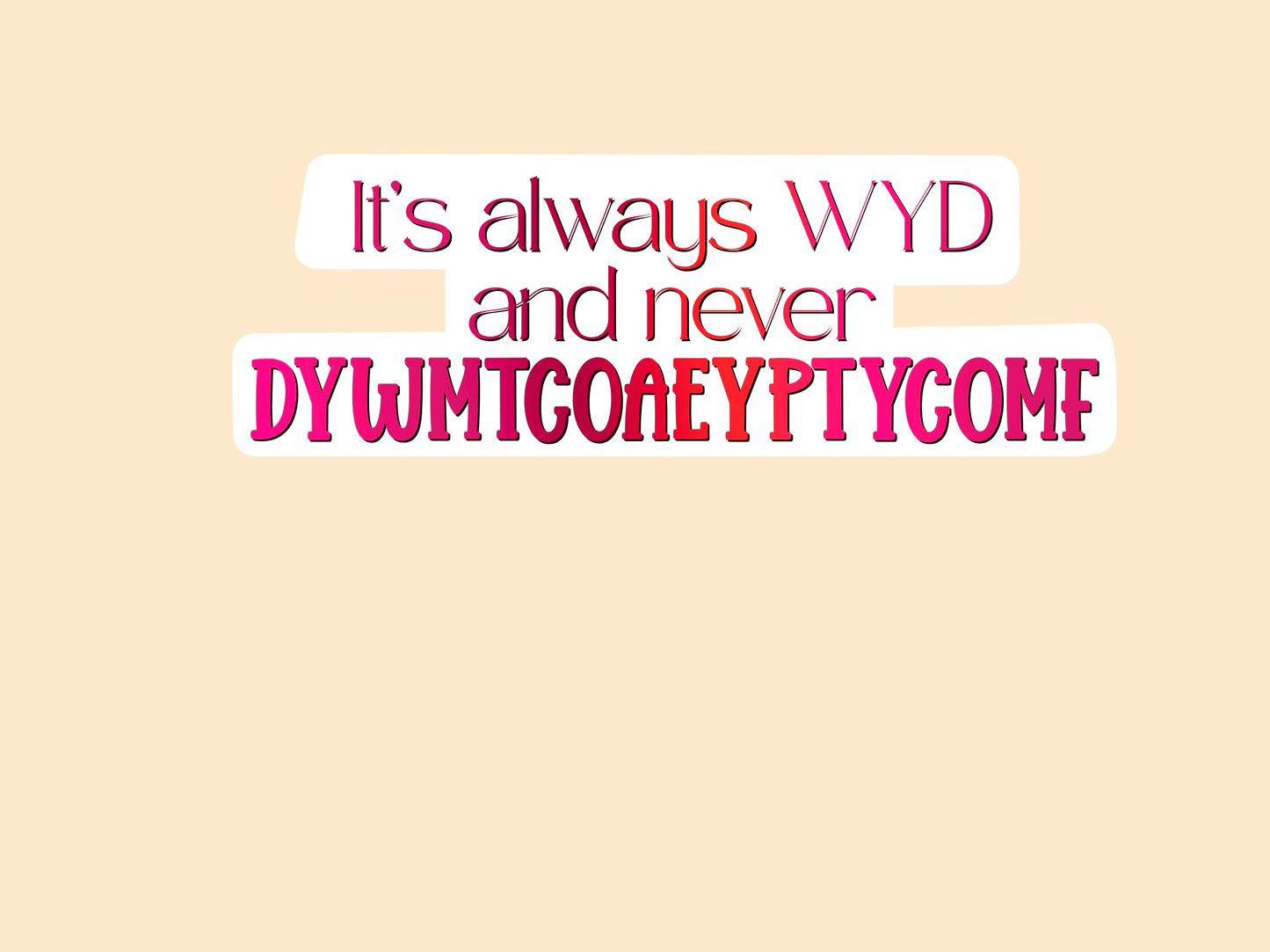 Its always WYD..smut sticker/magnetic bookmark