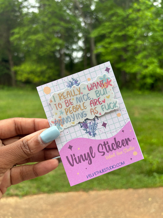 I really want to be nice vinyl sticker