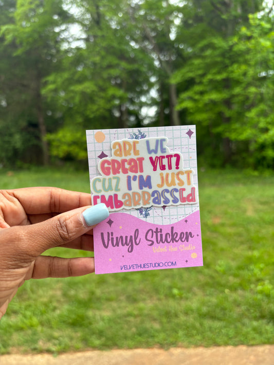 Are we great yet vinyl sticker